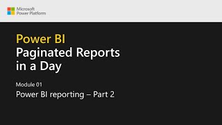 Power BI Paginated Reports in a Day  03 Power BI Reporting  Part 2 [upl. by Adnoral]