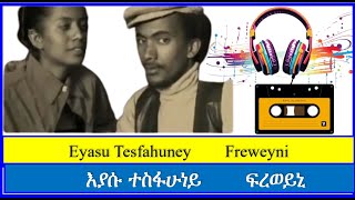 eritrean love song freweyni by eyasu tesfahuney YouTube [upl. by Eckblad]