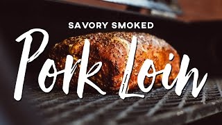 Savory Smoked Pork Loin Recipe [upl. by Coffee]