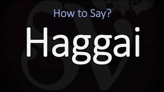 How to Pronounce Haggai CORRECTLY [upl. by Addi273]