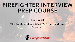 Firefighter Interview Prep Course  1 The PreInterview [upl. by Narruc]