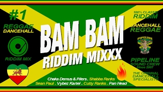 BAM BAM Riddim Mixxx Pilers Sean Paul Kartel Shabba Ranks and more [upl. by Eilrebma]