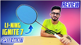 Badminton Racket Review  LiNing IGNITE 7  Speed Racket  Test amp Trial [upl. by Meingoldas]