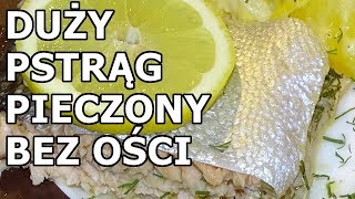 Duży pstrąg pieczony w całości bez ości [upl. by Nirtak]