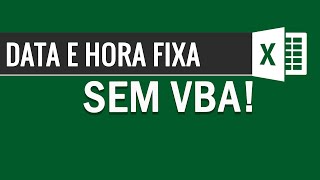 Fixar função Agora e Hoje no excel SEM VBA [upl. by Marcile]