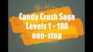 Candy Crush Saga Levels 1  100 in One Attempt [upl. by Julius260]