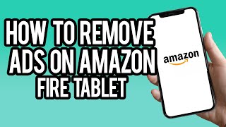 How To Remove Ads On Amazon Fire Tablet [upl. by Garzon604]