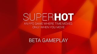 SUPERHOT Beta Gameplay [upl. by Aivatra845]