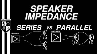 SERIES vs PARALLEL Speaker Impedance Explained [upl. by Hackett166]