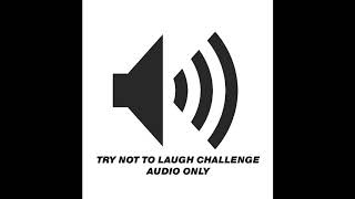 Try not to laugh challenge AUDIO ONLY [upl. by Cozza]