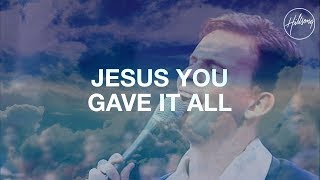 Jesus You Gave It All  Hillsong Worship [upl. by Cas]