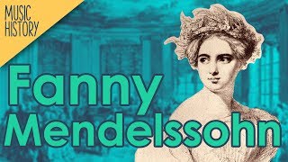 Fanny Mendelssohn  A Life of Music  Music History Crash Course [upl. by Leffen]