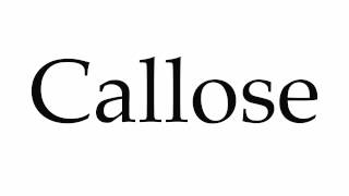 How to Pronounce Callose [upl. by Eenahs]