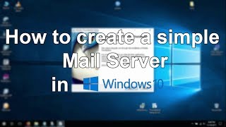 How to create a simple Mail Server Windows 10 [upl. by Naesed]