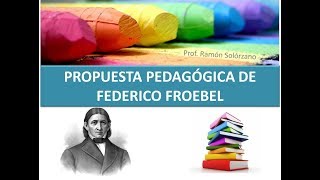 PROPUESTA PEDAGÓGICA DE FEDERÍCO FROEBEL [upl. by Ahsiliw]