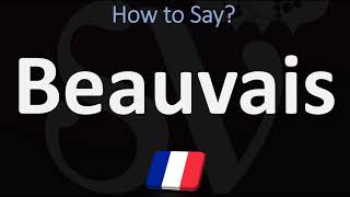 How to Pronounce Beauvais CORRECTLY  French Pronunciation Guide [upl. by Nwahsal]