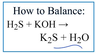 How to Balance H2S  KOH  K2S  H2O [upl. by Fiorenze463]