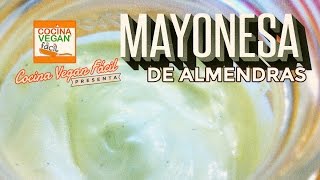 Mayonesa de almendras  Cocina Vegan Fácil [upl. by Brittni]