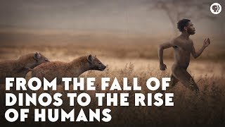 From the Fall of Dinos to the Rise of Humans [upl. by Schapira]