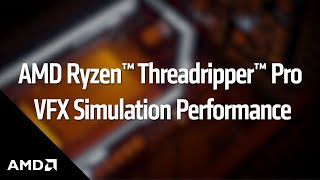 VFX Simulation Performance with AMD Ryzen™ Threadripper™ PRO Processors [upl. by Eelirol]