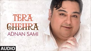 Tera Chehra Title Track Full Audio Song Adnan Sami Pop Album Songs [upl. by Ahsil]