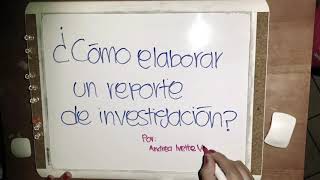 ¿Cómo hacer un reporte de investigación [upl. by Annoyi397]