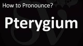 How to Pronounce Pterygium CORRECTLY [upl. by Hertz]